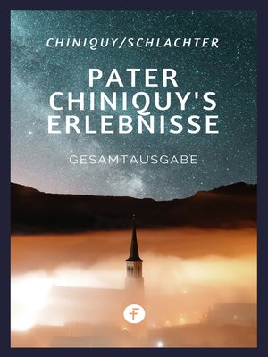 cover image of Pater Chiniquy's Erlebnisse--Gesamtausgabe